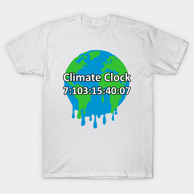 Climate Change Clock Global Warming Global Warming TShirt TeePublic